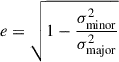 Mathematical equation: $ e = \sqrt{1 - \frac{\sigma^2_{\mathrm{minor}}}{\sigma^2_{\mathrm{major}}}} $