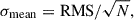 Mathematical equation: $ \sigma_\mathrm{{mean}} = \mathrm{{RMS}}/\sqrt{N}, $