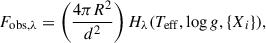 Mathematical equation: $$ \begin{aligned} F_{\mathrm{obs} ,\lambda } = \left( \frac{4\pi R^2}{d^2} \right) H_\lambda (T_{\mathrm{eff} }, \log g, \{X_i\}), \end{aligned} $$