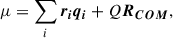 Mathematical equation: $$ \begin{aligned} \mu = \sum _i \boldsymbol{r_i}\boldsymbol{q_i} + Q\boldsymbol{R_{COM}}, \end{aligned} $$