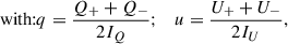Mathematical equation: $$ \begin{aligned} \text{ with:} q = \frac{Q_+ + Q_-}{2I_Q}; \quad u = \frac{U_+ + U_-}{2I_U} ,\end{aligned} $$