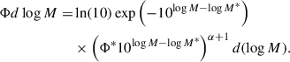 Mathematical equation: $$ \begin{aligned} \begin{aligned} \Phi d\log M=&\ln (10)\exp \left(-10^{\log M-\log M^*}\right)\\&\times \left(\Phi ^*10^{\log M-\log M^*}\right)^{\alpha +1}d(\log M). \end{aligned} \end{aligned} $$