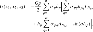 Mathematical equation: \begin{split} U(x_1, x_2, x_3) = -\frac{G \rho}{2} \sum_{p=1}^{n} \sigma_p h_p \biggl[\sum_{q=1}^{m} \sigma_{pq} h_{pq} L_{N_{pq}} \\ +\,h_p \sum_{q=1}^{m} \sigma_{pq} A_{N_{pq}} + \sin(gA_p) \biggr], \end{split}