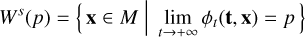 Mathematical equation: W^{s}(p) = \Big\{\, \mathbf{x} \in M \;\Big|\; \lim_{t \to +\infty} \phi_t(\mathbf{t,x}) = p \,\Big\}