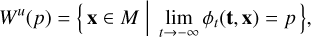 Mathematical equation: W^{u}(p) = \Big\{\, \mathbf{x} \in M \;\Big|\; \lim_{t \to -\infty} \phi_t(\mathbf{t,x}) = p \,\Big\},