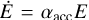Mathematical equation: $\[\dot{E}=\alpha_{\text {acc}} E\]$