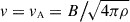 Mathematical equation: $ v=v_{\scriptscriptstyle \mathrm{A}}=B\big/\!\sqrt{4\pi\rho} $