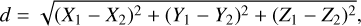 Mathematical equation: $d = \sqrt {{{\left( {{X_1} - {X_2}} \right)}^2} + {{\left( {{Y_1} - {Y_2}} \right)}^2} + {{\left( {{Z_1} - {Z_2}} \right)}^2}} ,$