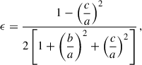 Mathematical equation: $$ \begin{aligned} \epsilon = \dfrac{1-\left(\dfrac{c}{a}\right)^2}{2 \left[ 1 + \left(\dfrac{b}{a}\right)^2 + \left(\dfrac{c}{a}\right)^2 \right]}\,, \end{aligned} $$
