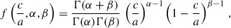 Mathematical equation: $$ \begin{aligned} f\left(\dfrac{c}{a}, \alpha , \beta \right) = \dfrac{\Gamma (\alpha +\beta )}{\Gamma (\alpha ) \Gamma (\beta )}\, \left(\dfrac{c}{a}\right)^{\alpha -1} \left(1 - \dfrac{c}{a}\right)^{\beta -1}\,, \end{aligned} $$