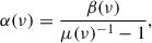 Mathematical equation: $$ \begin{aligned} \alpha (\nu )&= \dfrac{\beta (\nu )}{\mu (\nu )^{-1}-1},\end{aligned} $$
