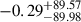 Mathematical equation: $ -0.29^{+89.57}_{-89.98} $