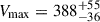 Mathematical equation: $ V_{\mathrm{max}} = 388^{+55}_{-36} $