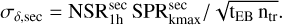 Mathematical equation: $\[\sigma_{\delta, \mathrm{sec}}=\mathrm{NSR}_{1 \mathrm{h}}^{\mathrm{sec}} \mathrm{SPR}_{\mathrm{kmax}}^{\mathrm{sec}} / ~\sqrt{\mathrm{t}_{\mathrm{EB}} \mathrm{n}_{\mathrm{tr}}}.\]$