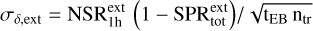 Mathematical equation: $\[\sigma_{\delta, \mathrm{ext}}=\mathrm{NSR}_{1 \mathrm{h}}^{\mathrm{ext}}\left(1-\mathrm{SPR}_{\mathrm{tot}}^{\mathrm{ext}}\right) / ~\sqrt{\mathrm{t}_{\mathrm{EB}} \mathrm{n}_{\mathrm{tr}}}\]$