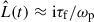 Mathematical equation: $ \hat{L}(t)\approx\mathrm{i} \tau_{\mathrm{f}}/\omega_{\mathrm{p}} $