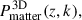 Mathematical equation: $ P_{\mathrm{matter}}^{\mathrm{3D}}(z,k), $