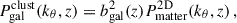 Mathematical equation: $$ \begin{aligned} P_{\rm gal}^\mathrm{clust}(k_{\theta },z) = b_{\rm gal}^2(z)P^\mathrm{{2D}}_{\rm {matter}}(k_{\theta },z)\, , \end{aligned} $$