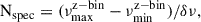 Mathematical equation: $$ \begin{aligned} \mathrm{N}_{\rm spec} = (\nu ^\mathrm{z-bin}_{\rm max}-\nu ^\mathrm{z-bin}_{\rm min})/ \delta \nu , \end{aligned} $$