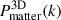 Mathematical equation: $ P_{\mathrm{matter}}^{\mathrm{3D}}(k) $