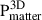 Mathematical equation: $ \mathrm{P}^{\mathrm{3D}}_{\mathrm{matter}} $