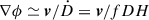 Mathematical equation: $ \nabla\phi \simeq {\boldsymbol{v}}/\dot{D} = {\boldsymbol{v}}/fDH $