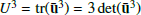 Mathematical equation: $ U^3={\mathrm{tr}}(\mathbf{\bar{u}}^3) = 3\det(\mathbf{\bar{u}}^3) $