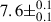 Mathematical equation: $ 7.6\pm^{0.1}_{0.1} $