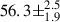 Mathematical equation: $ 56.3\pm^{2.5}_{1.9} $
