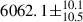 Mathematical equation: $ 6062.1\pm^{10.1}_{10.5} $