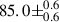Mathematical equation: $ 85.0\pm^{0.6}_{0.6} $