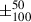 Mathematical equation: $ \pm^{50}_{100} $