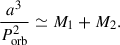 Mathematical equation: $$ \begin{aligned} \frac{a^3}{P_\mathrm{orb} ^2} \simeq M_1 + M_2. \end{aligned} $$