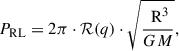 Mathematical equation: $$ \begin{aligned} P_\mathrm{RL} = 2 \pi \cdot \mathcal{R} (q) \cdot \sqrt{\frac{\text{ R}^3}{G M}}, \end{aligned} $$