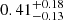 Mathematical equation: $ 0.41^{+0.18}_{-0.13} $