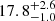 Mathematical equation: $ 17.8^{+2.6}_{-1.0} $