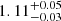 Mathematical equation: $ 1.11^{+0.05}_{-0.03} $