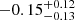 Mathematical equation: $ -0.15^{+0.12}_{-0.13} $