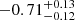 Mathematical equation: $ -0.71^{+0.13}_{-0.12} $