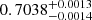 Mathematical equation: $ 0.7038^{+0.0013}_{-0.0014} $