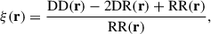 Mathematical equation: $$ \begin{aligned} \xi (\mathbf r ) = \frac{\mathrm{DD} (\mathbf r ) -2 \mathrm{DR} (\mathbf r ) + \mathrm{RR} (\mathbf r )}{\mathrm{RR} (\mathbf r )}, \end{aligned} $$