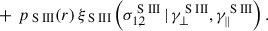 Mathematical equation: $$ \begin{aligned}&\,+\, p_{\rm {\text{ S}}{{\small { {\text{ III}}}}}} (r) \, \xi _{\rm {\text{ S}}{{\small { {\text{ III}}}}}} \left(\sigma _{1,2} ^\mathrm{{\text{ S}}{{\small { {\text{ III}}}}}} \,|\, \gamma ^\mathrm{{\text{ S}}{{\small { {\text{ III}}}}}}_{\perp }, \gamma ^\mathrm{{\text{ S}}{{\small { {\text{ III}}}}}}_{\parallel }\right) . \nonumber \end{aligned} $$
