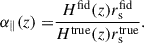 Mathematical equation: $$ \begin{aligned} \alpha _\parallel (z) =&\frac{H^\mathrm{fid} (z)r^\mathrm{fid} _\mathrm{s} }{H^\mathrm{true} (z)r^\mathrm{true} _\mathrm{s} } . \end{aligned} $$