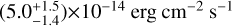 Mathematical equation: $\left( {5.0_{ - 1.4}^{ + 1.5}} \right) \times {10^{ - 14}}{\rm{erg}}\,{\rm{c}}{{\rm{m}}^{ - 2}}{{\rm{s}}^{ - 1}}$