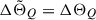 Mathematical equation: $ \Delta{\tilde{\Theta}}_Q=\Delta\Theta_Q $