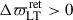 Mathematical equation: $ \Delta\varpi_{\mathrm{LT}}^{\mathrm{ret}} > 0 $