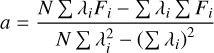 Mathematical equation: a = \frac{N \sum \lambda_i F_i - \sum \lambda_i \sum F_i}{N \sum \lambda_i^2 - \left( \sum \lambda_i \right)^2}
