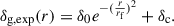 Mathematical equation: $$ \begin{aligned} \delta _{\rm g,exp}(r) = \delta _{0} e^{-(\frac{r}{r_{\rm f}})^{2}}+\delta _{\rm c}. \end{aligned} $$