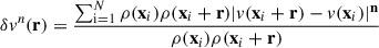 Mathematical equation: $$ \begin{aligned} \delta v^n(\mathbf r ) = \frac{\sum _{\rm i = 1}^N \rho (\mathbf x_i )\rho (\mathbf x_i +\mathbf r )|v(\mathbf x_i +\mathbf r )-v(\mathbf x_i )|^\mathbf{n }}{\rho (\mathbf x_i ) \rho (\mathbf x_i +\mathbf r )} \end{aligned} $$