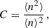 Mathematical equation: $$ \begin{aligned} C = \dfrac{\langle n^2 \rangle }{\langle n \rangle ^2} \,, \end{aligned} $$